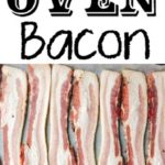 Vertical image of cooked bacon, text: Crispy Oven Bacon, and picture of raw bacon