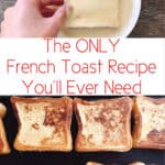 The Only French Toast Recipe You’ll Ever Need