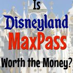 A picture of it's a small world at Disneyland with text overlay "Is Disneyland MaxPass Worth the Money?"
