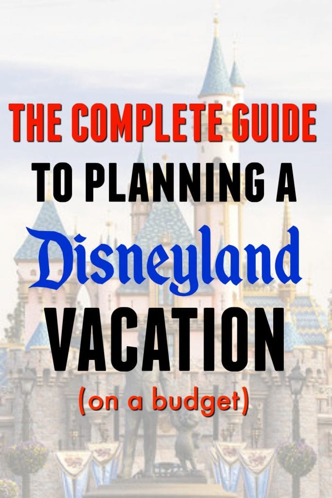 Text overlay of the Disneyland Castle that says, "The Complete Guide to Planning a Disneyland Vacation"