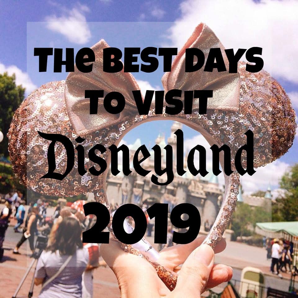 Text "The Best Days to Visit Disneyland 2019" over a picture of Minnie Mouse Ears in front of Sleeping Beauty Castle.