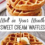 A stack of waffles, text "Melt in Your Mouth" Sweet Cream Waffles" a picture of syrup being poured on waffles.