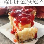 Text “The Best Classic Cheesecake Recipe” over a picture of a slice of cheesecake with a bite on a fork.