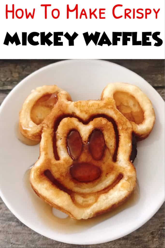 Text “How to Make Crispy Mickey Waffles” and a picture of a Mickey waffle covered in syrup.