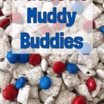 Text “Patriotic Muddy Buddies” over a picture of powdered sugar covered Chex cereal with red, white and blue M&M’s.