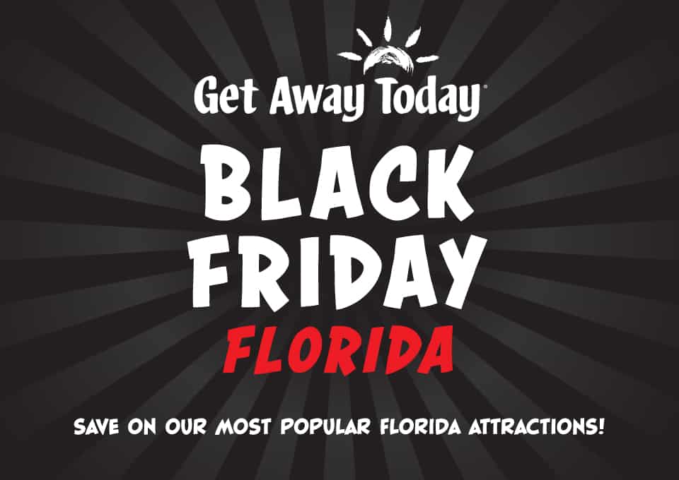 Get Away Today Black Friday Florida