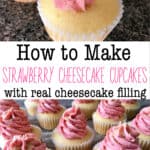 How to Make Strawberry Cheesecake Cupcakes with real cheesecake filling