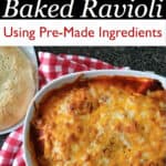 Cheater Baked Ravioli Using Pre-Made Ingredients