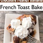 Disney's PCH Grill Chocolate Peanut Butter Banana French Toast Bake