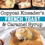 Copycat Kneaders French Toast & Caramel Syrup