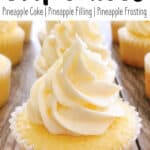 Pinterest Image for Dole Whip Cupcakes. Text that says, "Dole Whip Cupcakes Pineapple Cupcakes Pineapple Filling Pineapple Frosting.