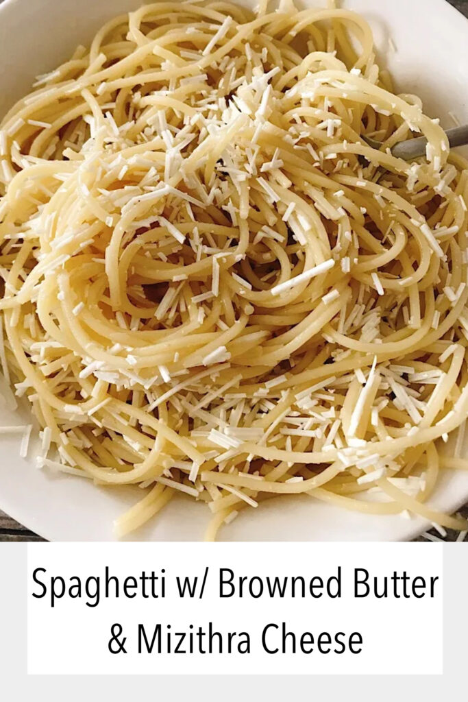 Spaghetti with Browned Butter & Mizithra Cheese