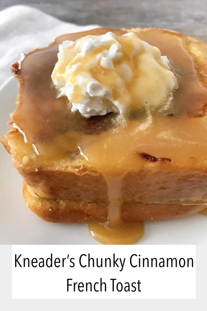 Kneader's Chunky Cinnamon French Toast