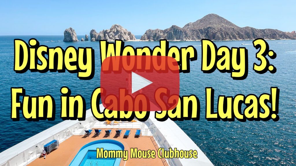 Disney Wonder Day 3: Fun in Cabo San Lucas!