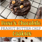 Reese's Chocolate Peanut Butter Chip Cookies.