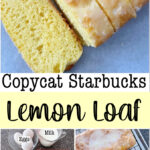 Copycat Starbucks Lemon Loaf.