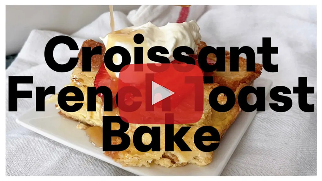YouTube thumbnail for a Croissant French Toast Bake.