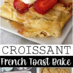 A slice of a croissant French toast overnight casserole topped with whipped cream, caramel syrup and strawberries.