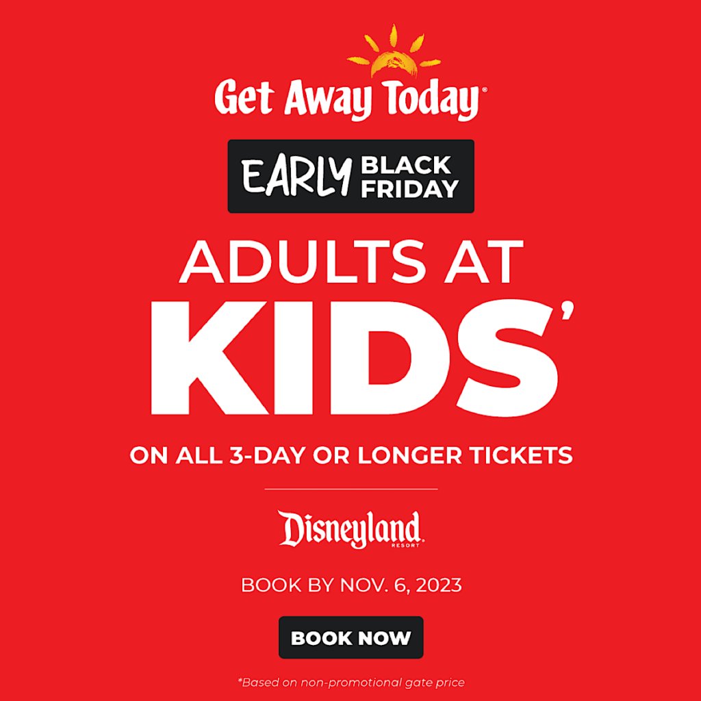 Get Away Today Disneyland Black Friday Sale, Adults at Kids' prices.