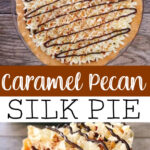 A photo collage of a caramel pecan silk pie.
