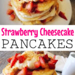 A picture collage of Strawberry Cheesecake Pancakes.