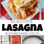 Pinterest collage of Bechamel Lasagna with no ricotta cheese.