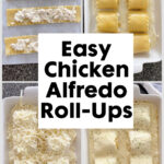 A photo collage of Easy Chicken Alfredo Roll Ups.